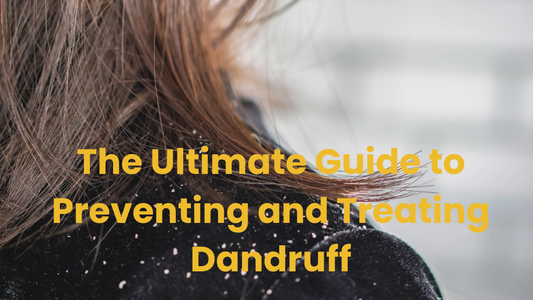 The Ultimate Guide to Preventing and Treating Dandruff